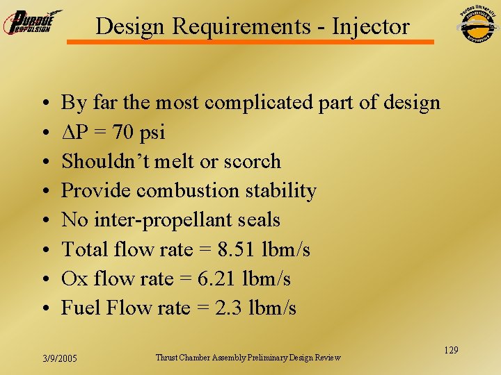 Design Requirements - Injector • • By far the most complicated part of design