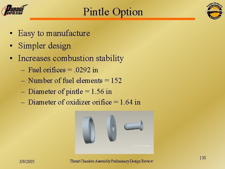 Pintle Option • Easy to manufacture • Simpler design • Increases combustion stability –