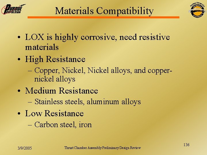 Materials Compatibility • LOX is highly corrosive, need resistive materials • High Resistance –