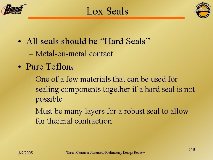 Lox Seals • All seals should be “Hard Seals” – Metal-on-metal contact • Pure