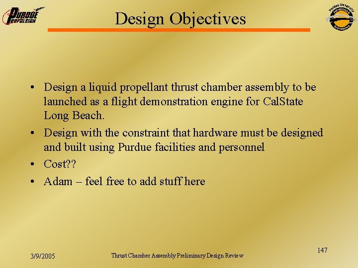 Design Objectives • Design a liquid propellant thrust chamber assembly to be launched as