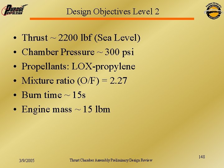 Design Objectives Level 2 • • • Thrust ~ 2200 lbf (Sea Level) Chamber