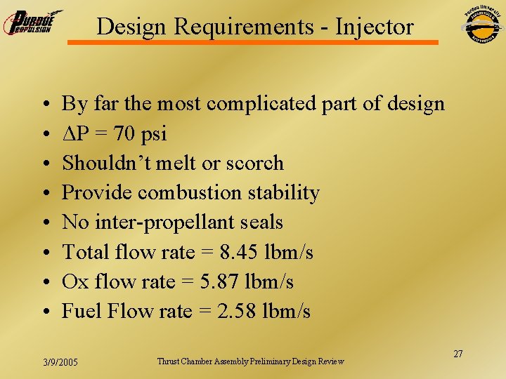 Design Requirements - Injector • • By far the most complicated part of design