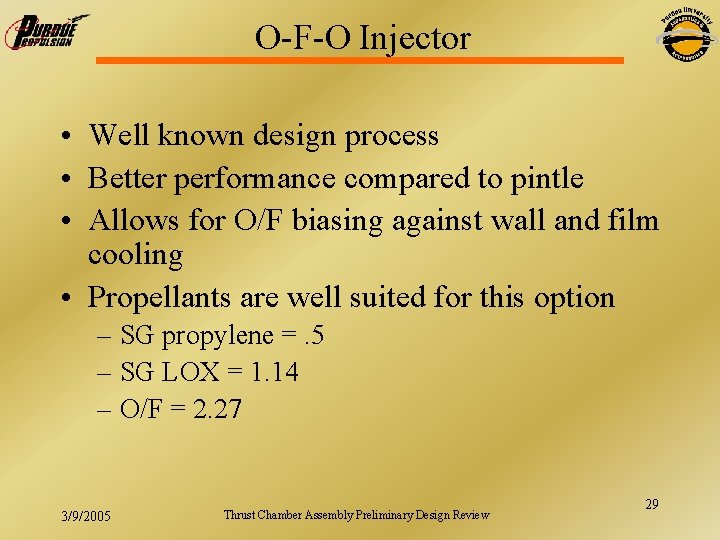 O-F-O Injector • Well known design process • Better performance compared to pintle •
