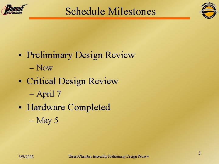 Schedule Milestones • Preliminary Design Review – Now • Critical Design Review – April