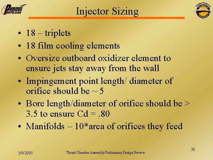 Injector Sizing • 18 – triplets • 18 film cooling elements • Oversize outboard