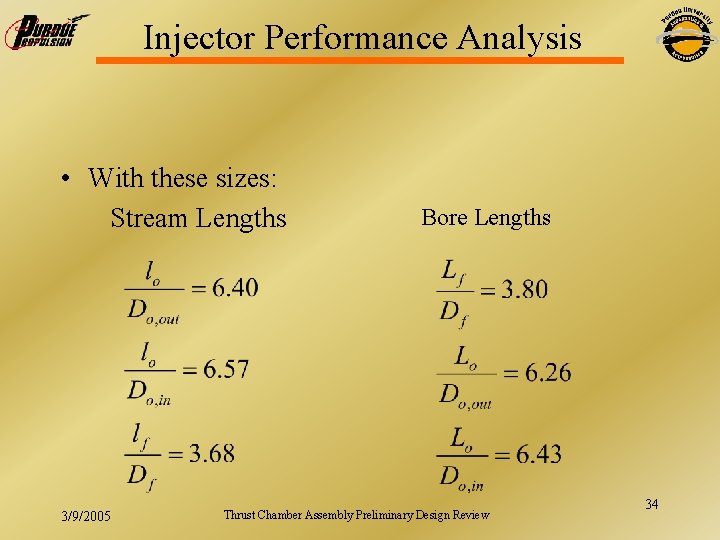 Injector Performance Analysis • With these sizes: Stream Lengths 3/9/2005 Bore Lengths Thrust Chamber