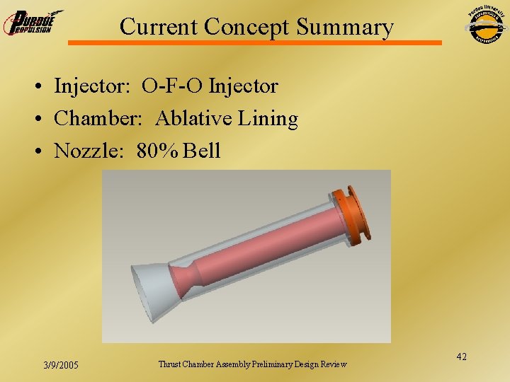 Current Concept Summary • Injector: O-F-O Injector • Chamber: Ablative Lining • Nozzle: 80%