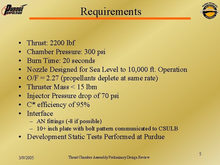 Requirements • • • Thrust: 2200 lbf Chamber Pressure: 300 psi Burn Time: 20