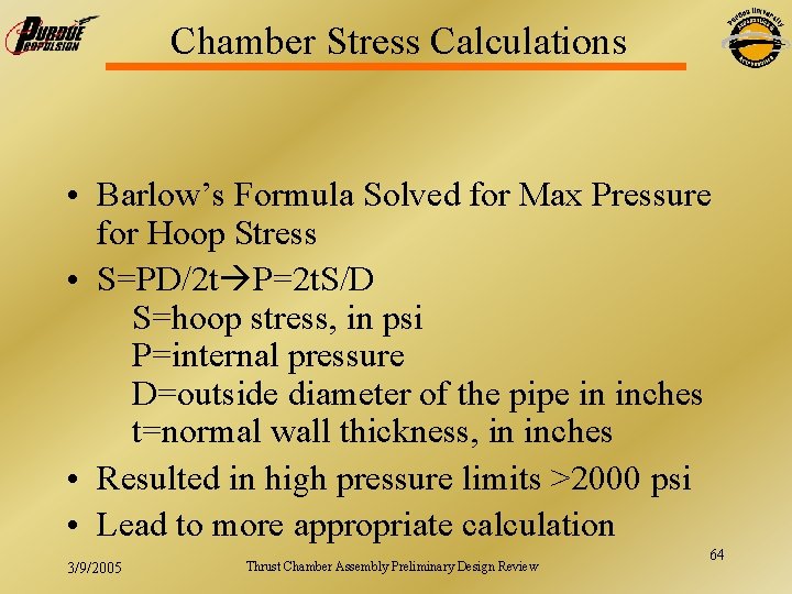 Chamber Stress Calculations • Barlow’s Formula Solved for Max Pressure for Hoop Stress •