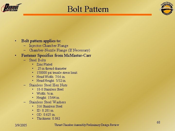 Bolt Pattern • Bolt pattern applies to: – Injector-Chamber Flange – Chamber-Nozzle Flange (If