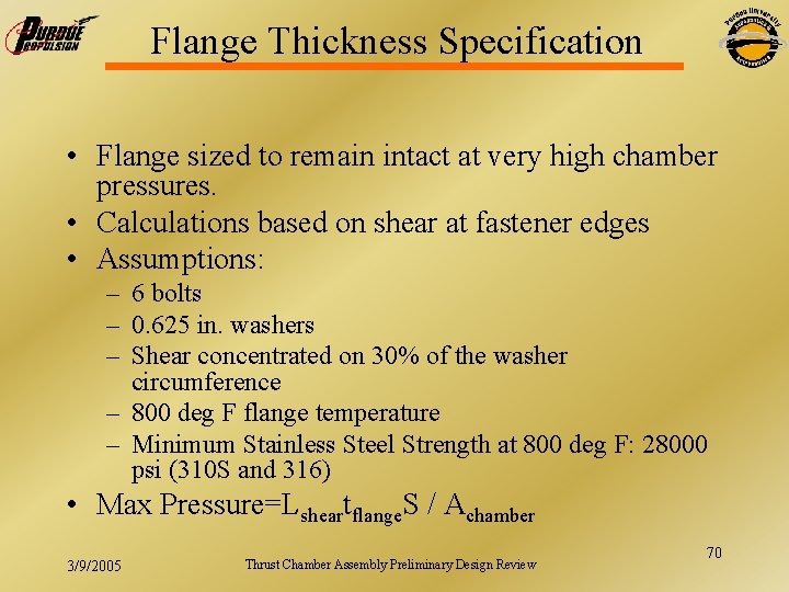 Flange Thickness Specification • Flange sized to remain intact at very high chamber pressures.