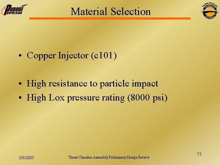 Material Selection • Copper Injector (c 101) • High resistance to particle impact •