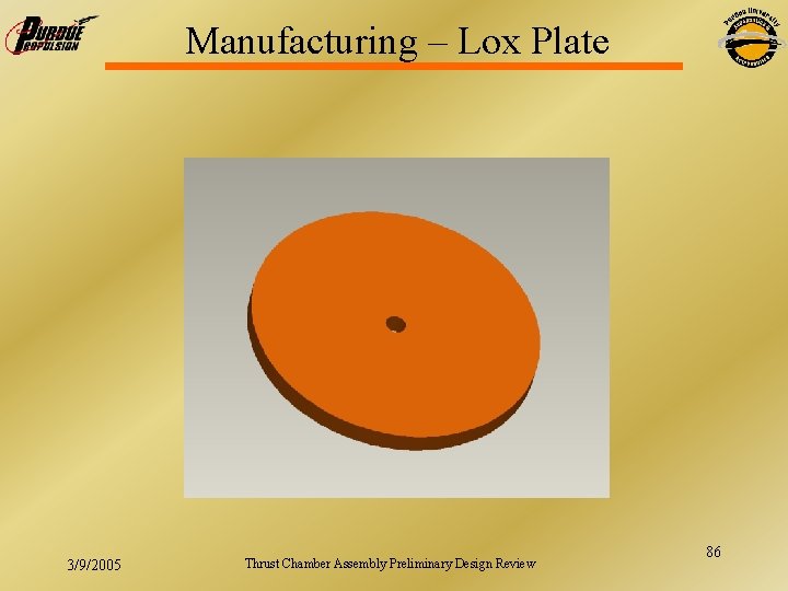 Manufacturing – Lox Plate 3/9/2005 Thrust Chamber Assembly Preliminary Design Review 86 