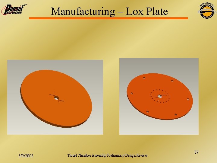 Manufacturing – Lox Plate 3/9/2005 Thrust Chamber Assembly Preliminary Design Review 87 