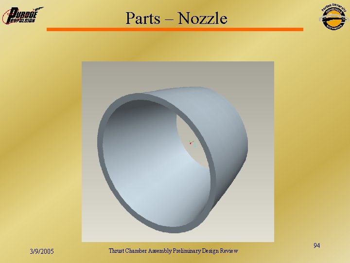 Parts – Nozzle 3/9/2005 Thrust Chamber Assembly Preliminary Design Review 94 