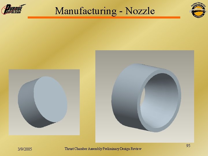 Manufacturing - Nozzle 3/9/2005 Thrust Chamber Assembly Preliminary Design Review 95 