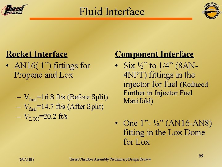 Fluid Interface Rocket Interface • AN 16( 1”) fittings for Propene and Lox –