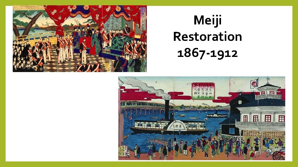 Meiji Restoration 1867 -1912 