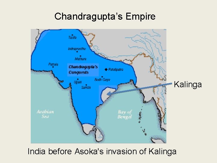 Chandragupta’s Empire Kalinga India before Asoka's invasion of Kalinga 