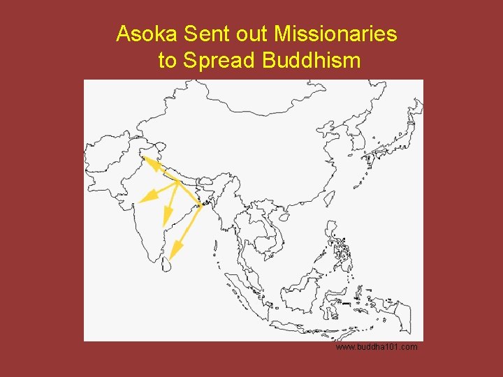 Asoka Sent out Missionaries to Spread Buddhism www. buddha 101. com 