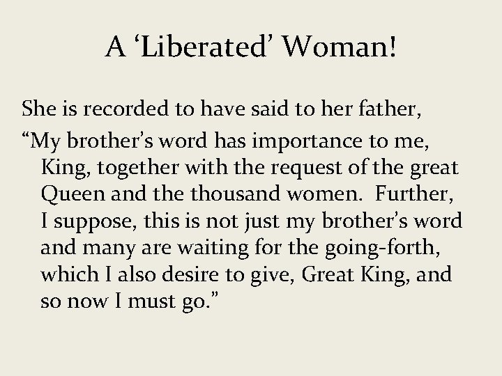 A ‘Liberated’ Woman! She is recorded to have said to her father, “My brother’s