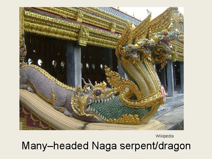 Wikipedia Many–headed Naga serpent/dragon 