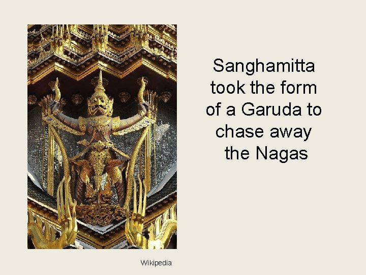 Sanghamitta took the form of a Garuda to chase away the Nagas Wikipedia 