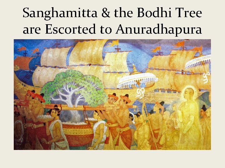 Sanghamitta & the Bodhi Tree are Escorted to Anuradhapura 