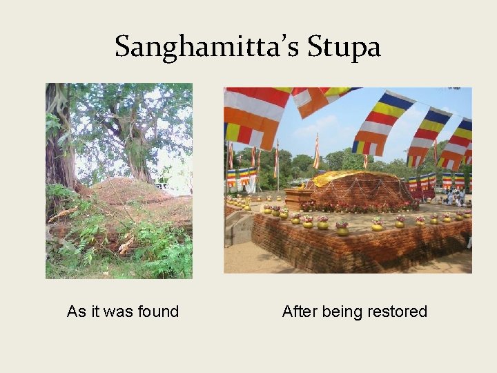 Sanghamitta’s Stupa As it was found After being restored 