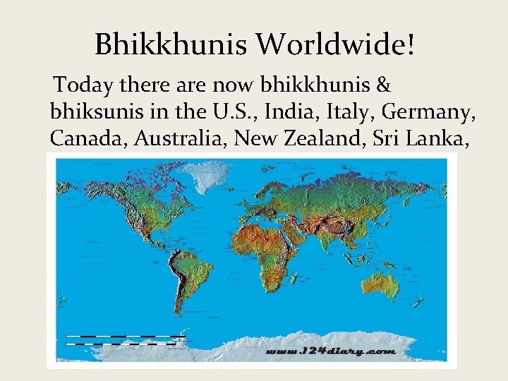 Bhikkhunis Worldwide! Today there are now bhikkhunis & bhiksunis in the U. S. ,