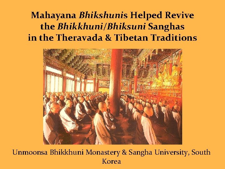 Mahayana Bhikshunis Helped Revive the Bhikkhuni/Bhiksuni Sanghas in the Theravada & Tibetan Traditions Unmoonsa