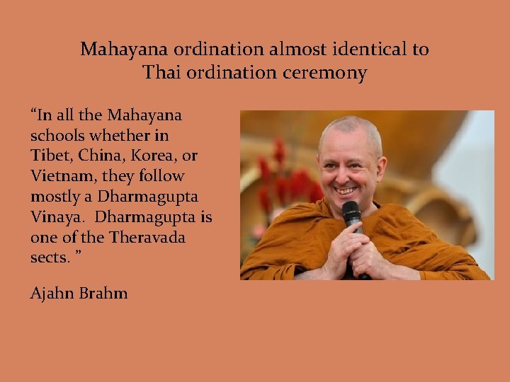 Mahayana ordination almost identical to Thai ordination ceremony “In all the Mahayana schools whether