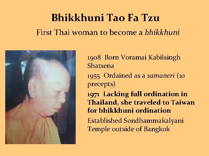 Bhikkhuni Tao Fa Tzu First Thai woman to become a bhikkhuni 1908 Born Voramai