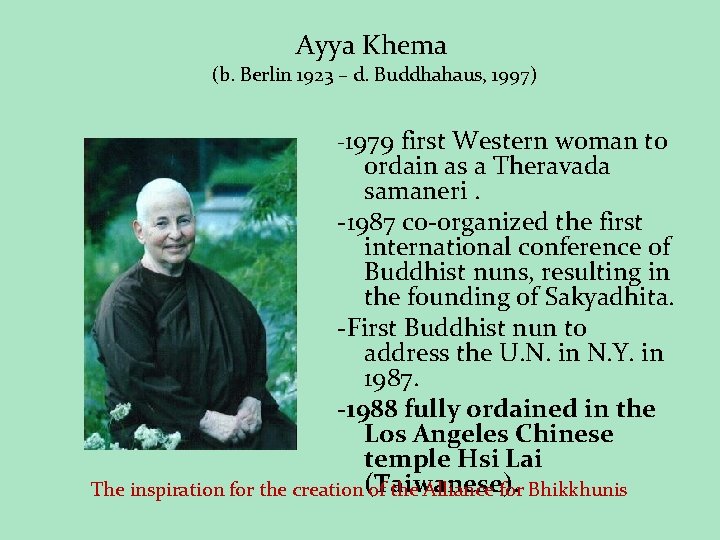 Ayya Khema (b. Berlin 1923 – d. Buddhahaus, 1997) -1979 first Western woman to