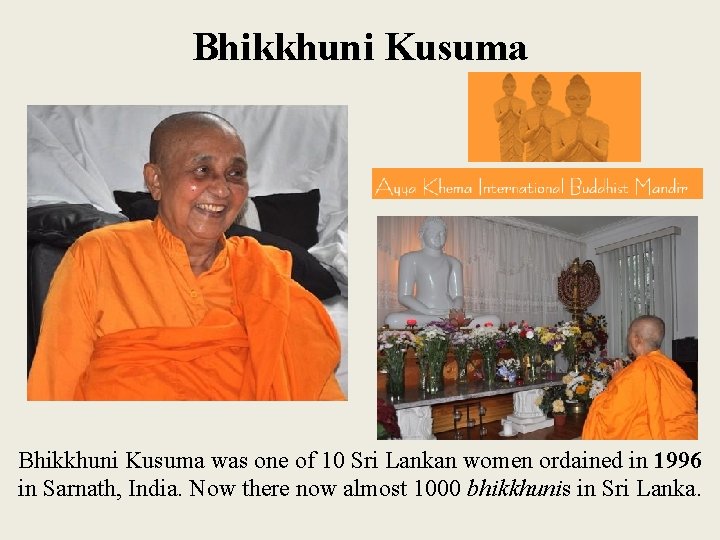 Bhikkhuni Kusuma was one of 10 Sri Lankan women ordained in 1996 in Sarnath,