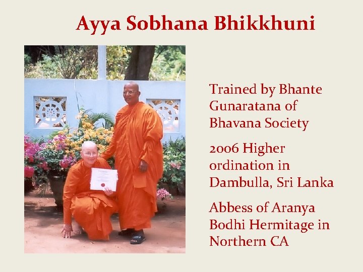 Ayya Sobhana Bhikkhuni Trained by Bhante Gunaratana of Bhavana Society 2006 Higher ordination in