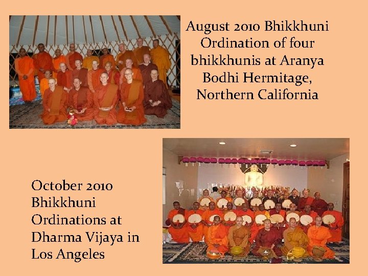 August 2010 Bhikkhuni Ordination of four bhikkhunis at Aranya Bodhi Hermitage, Northern California October