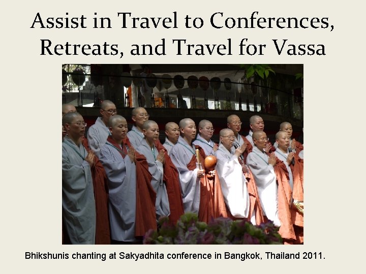 Assist in Travel to Conferences, Retreats, and Travel for Vassa Bhikshunis chanting at Sakyadhita