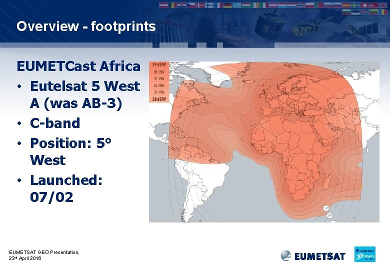 Overview - footprints EUMETCast Africa • Eutelsat 5 West A (was AB-3) • C-band