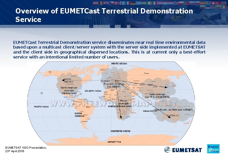 Overview of EUMETCast Terrestrial Demonstration Service EUMETCast Terrestrial Demonstration service disseminates near real time