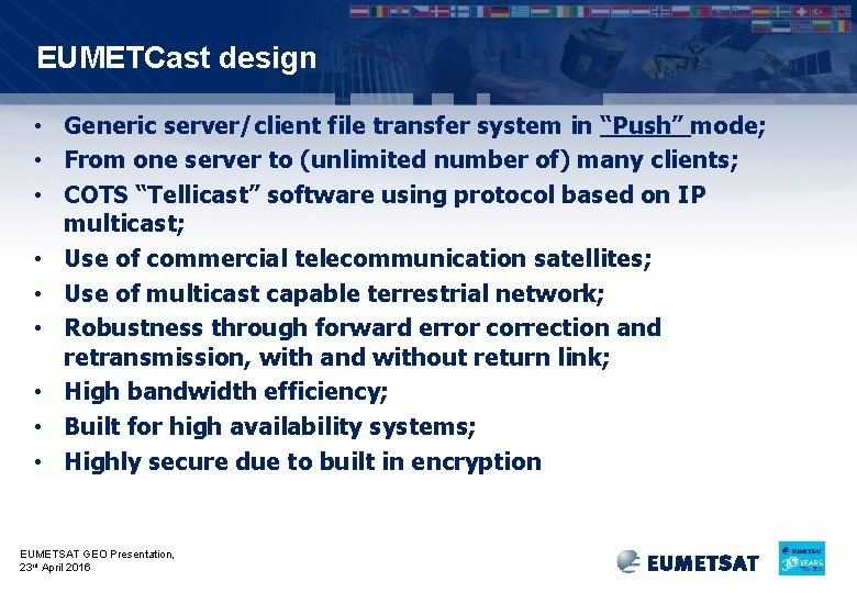 EUMETCast design • Generic server/client file transfer system in “Push” mode; • From one