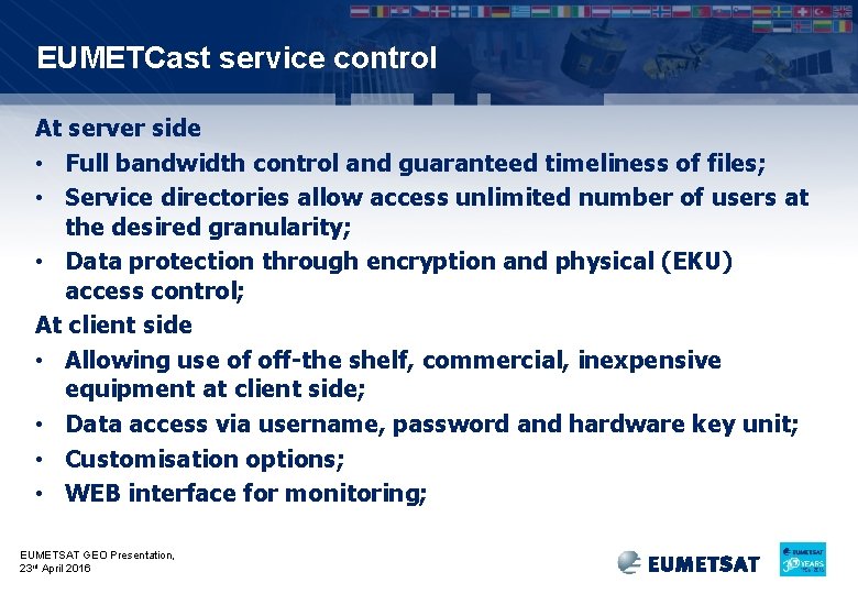 EUMETCast service control At server side • Full bandwidth control and guaranteed timeliness of