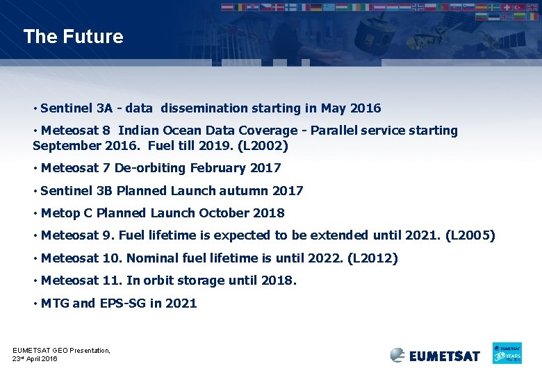 The Future • Sentinel 3 A - data dissemination starting in May 2016 •