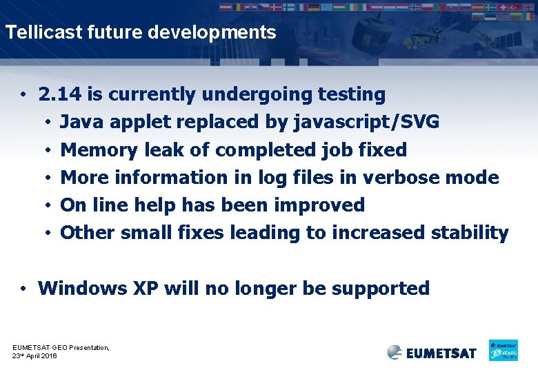 Tellicast future developments • 2. 14 is currently undergoing testing • Java applet replaced