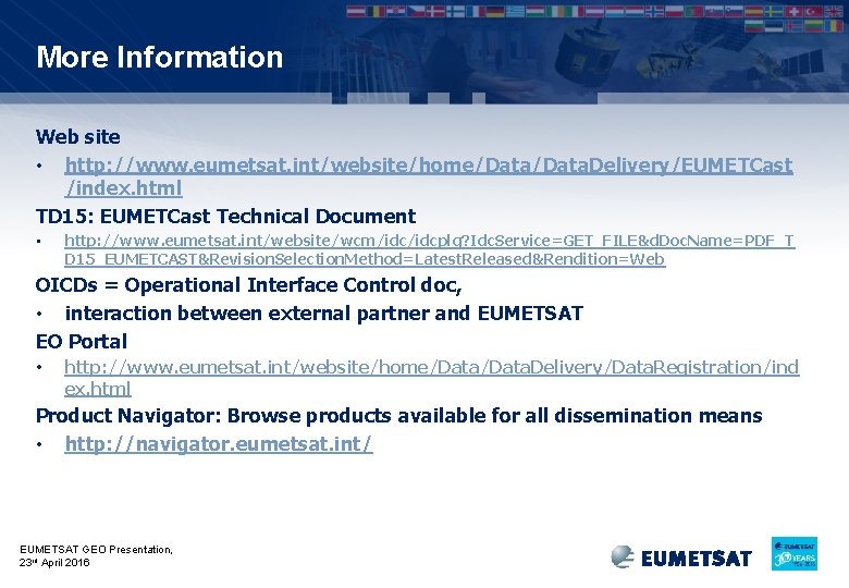 More Information Web site • http: //www. eumetsat. int/website/home/Data. Delivery/EUMETCast /index. html TD 15: