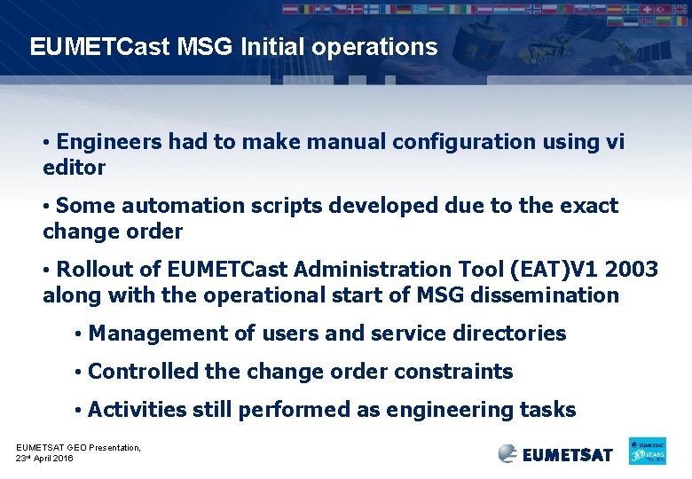 EUMETCast MSG Initial operations • Engineers had to make manual configuration using vi editor