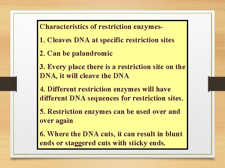 Characteristics of restriction enzymes 1. Cleaves DNA at specific restriction sites 2. Can be