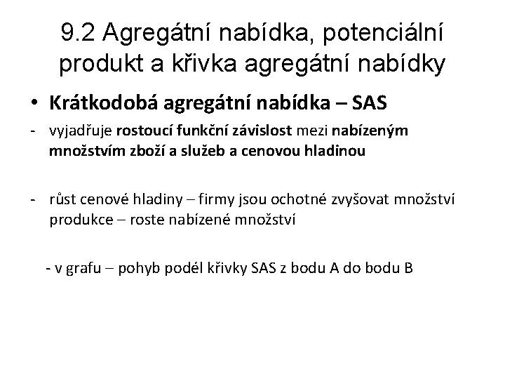 9. 2 Agregátní nabídka, potenciální produkt a křivka agregátní nabídky • Krátkodobá agregátní nabídka