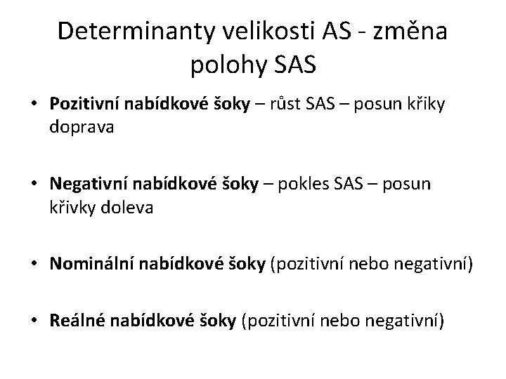 Determinanty velikosti AS - změna polohy SAS • Pozitivní nabídkové šoky – růst SAS